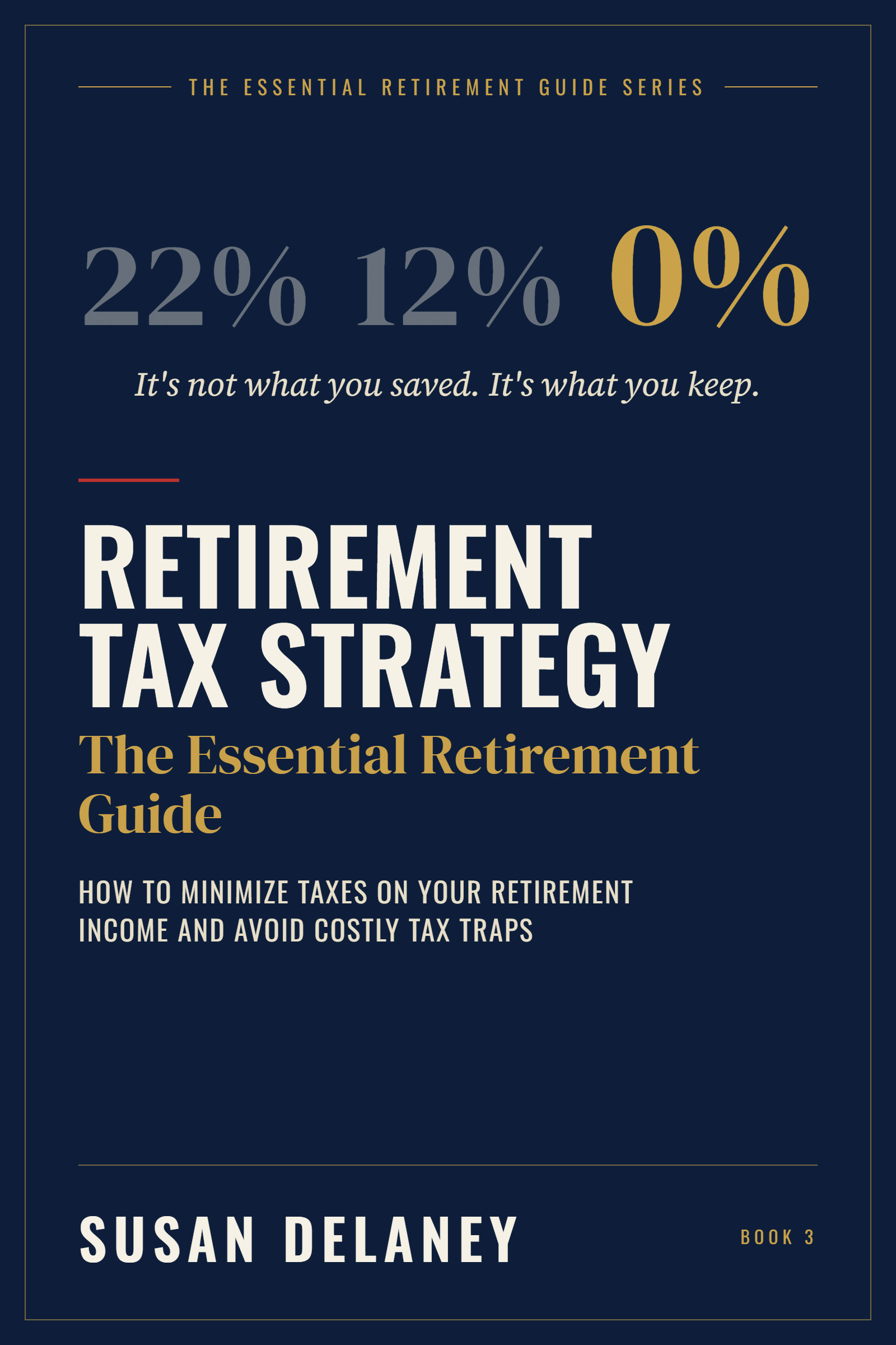 The Essential Retirement Tax Strategy Guide by Susan Delaney