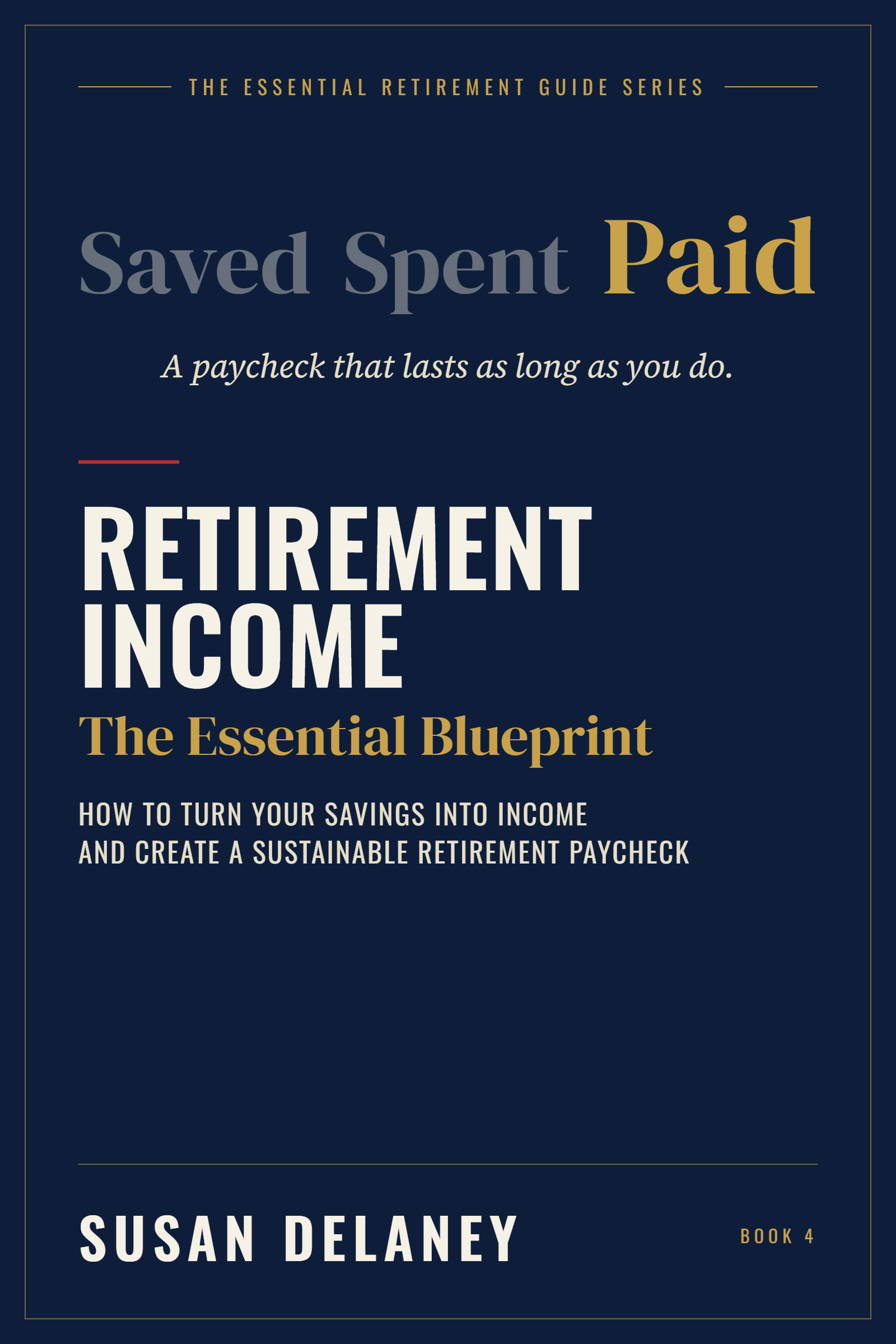The Essential Retirement Income Blueprint by Susan Delaney