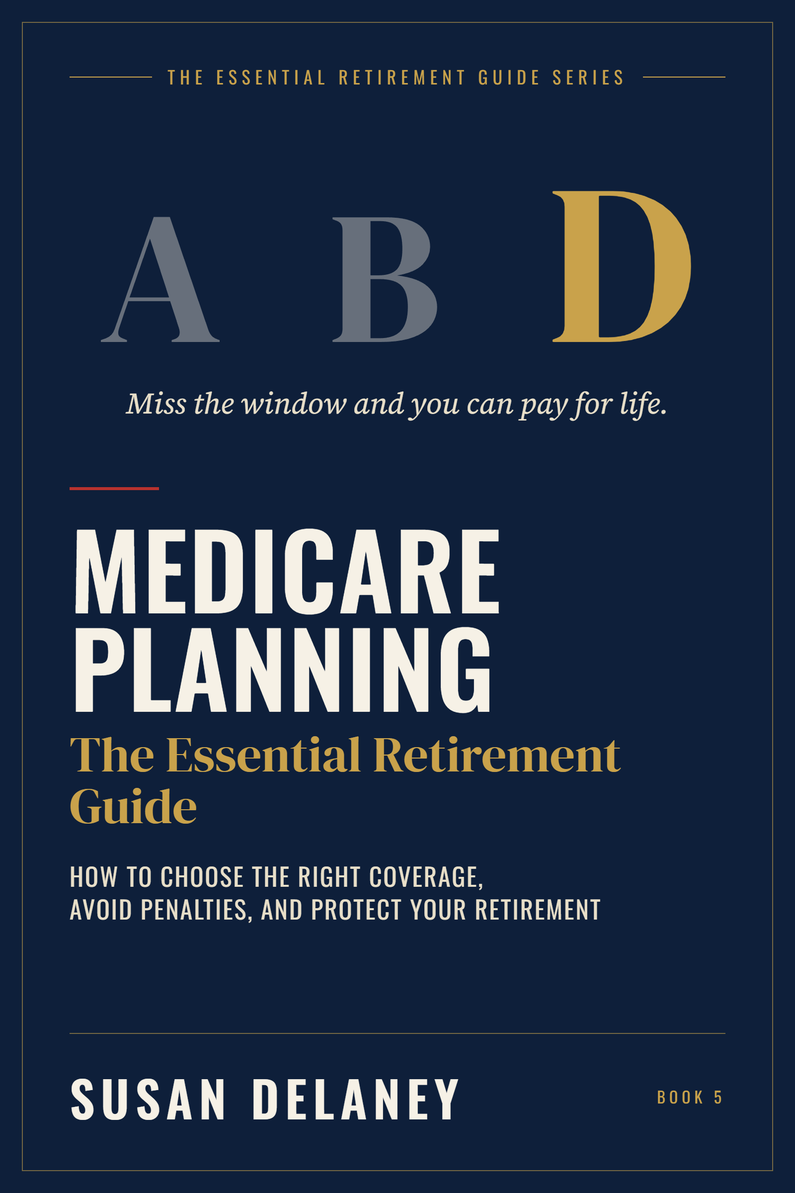 The Essential Medicare Planning Guide by Susan Delaney