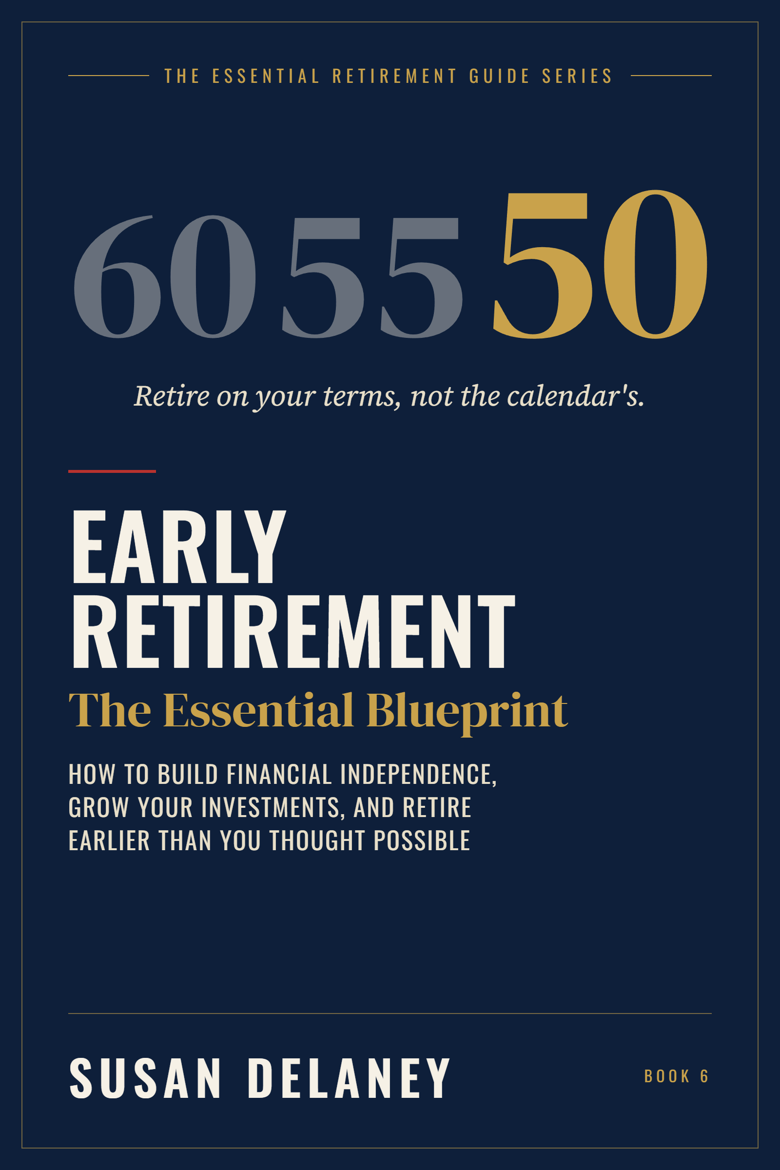 The Essential Early Retirement Blueprint by Susan Delaney