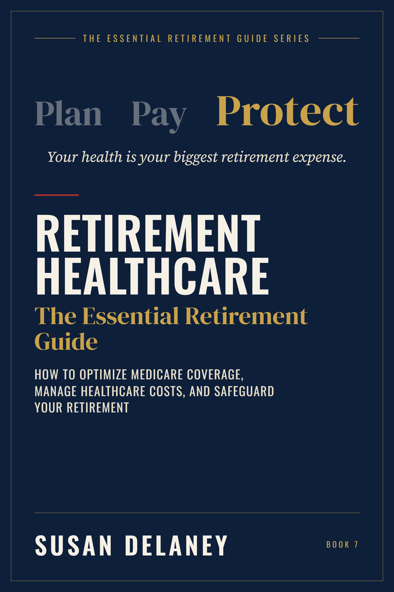 The Essential Retirement Healthcare Guide by Susan Delaney