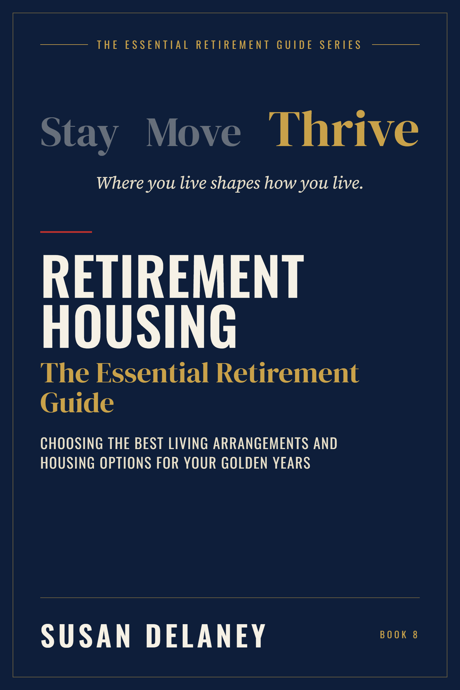 The Essential Retirement Housing Guide by Susan Delaney